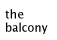 - the Balcony